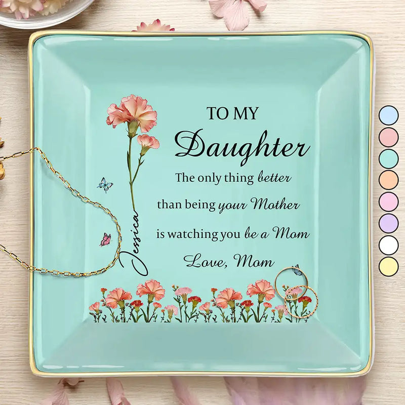 Gift For Daughter,Mom - Daughters (Adult),Gift For Grandkids,Happy,Gift For Women,New Mom,Icon - Faux Pressed Birth Flower The Only Thing Better Than Being Your Mother - Personalized Ring Dish