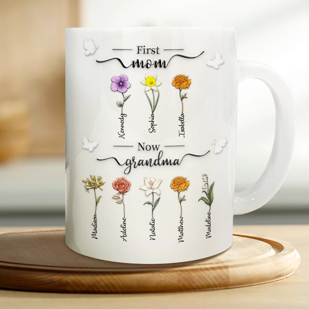 Gift For Mother, Gift For Grandma, Love, Happy - First Mom Now Grandma 3D Effect Birth Flowers - Personalized White Edge-to-Edge Mug