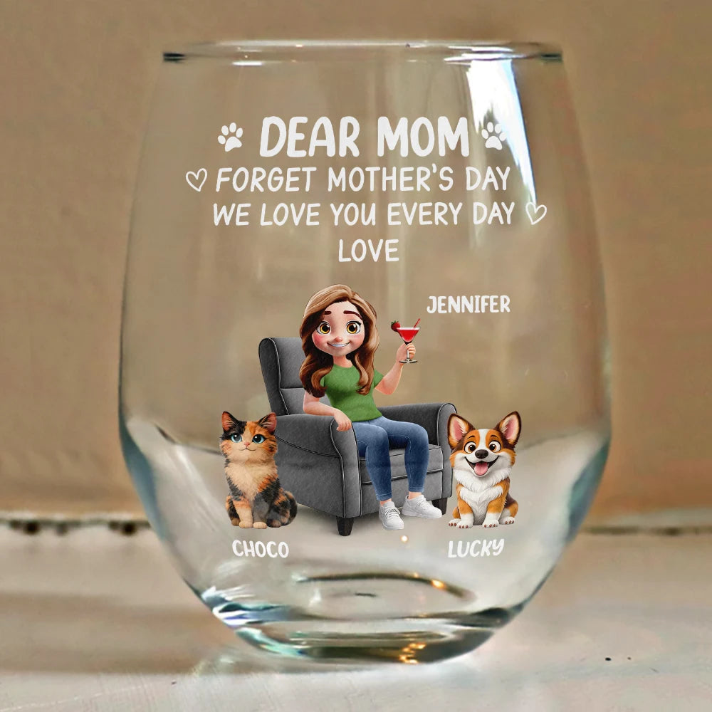 Pet Lovers, Pet Mom, Happy - Forget Mother's Day Pet Mom - Personalized Stemless Wine Glass
