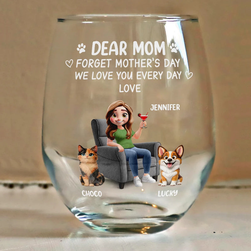 Pet Lovers, Pet Mom, Happy - Forget Mother's Day Pet Mom - Personalized Stemless Wine Glass