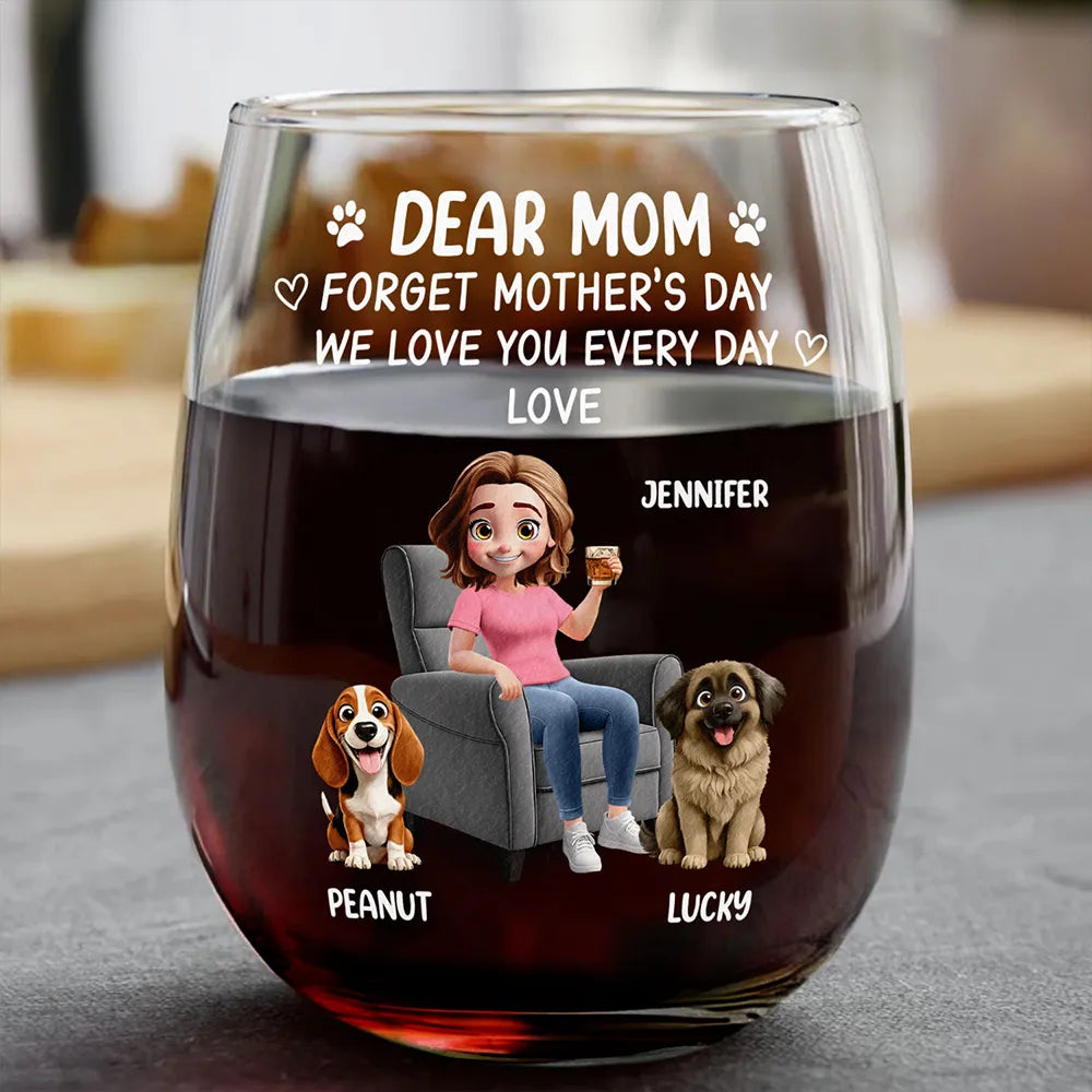 Pet Lovers, Pet Mom, Happy - Forget Mother's Day Pet Mom - Personalized Stemless Wine Glass