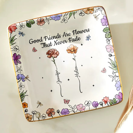 Friends Are Flowers That Never Fade Birth Flowers - Personalized Ring Dish