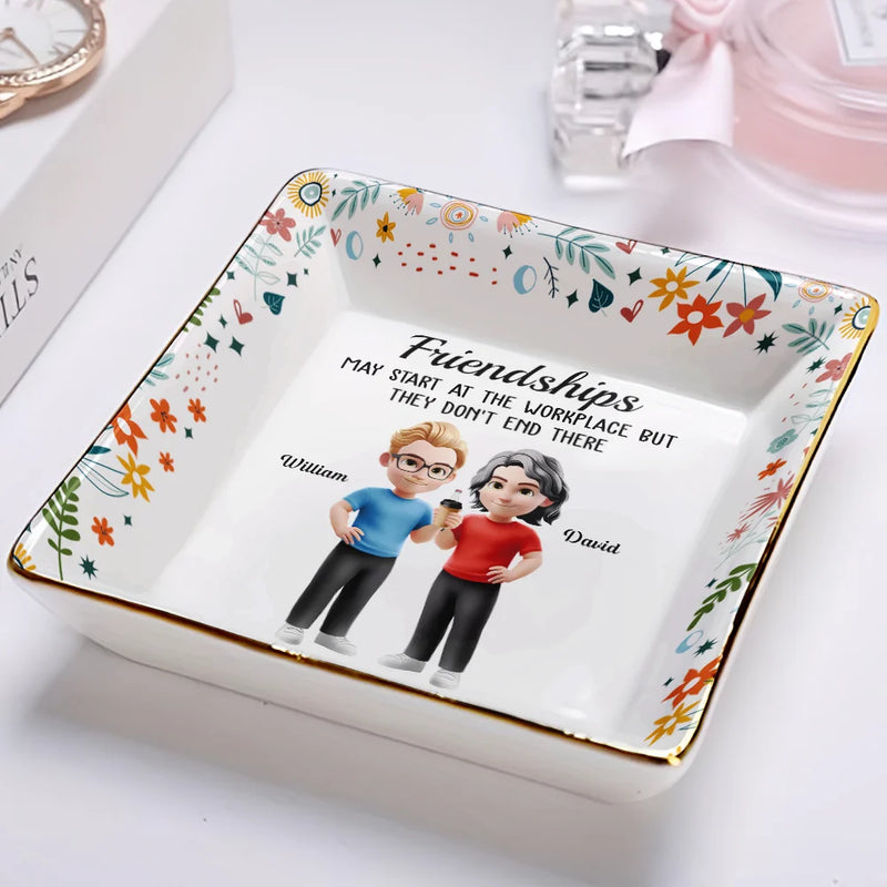 Gifts For Colleagues,Happy,Gift For Bestie - Friendships May Start At The Workplace Colleagues - Personalized Ring Dish