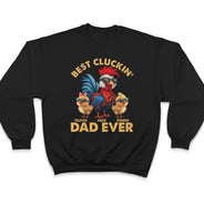 Gift For Father, Funny - Fun Chicken Rooster Best Cluckin' Dad Ever - Personalized T Shirt