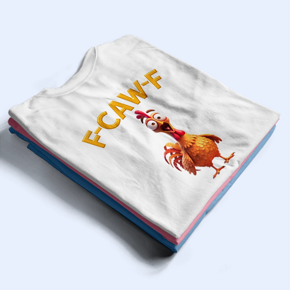 Funny Chicken Bird F Caw F - Personalized T Shirt