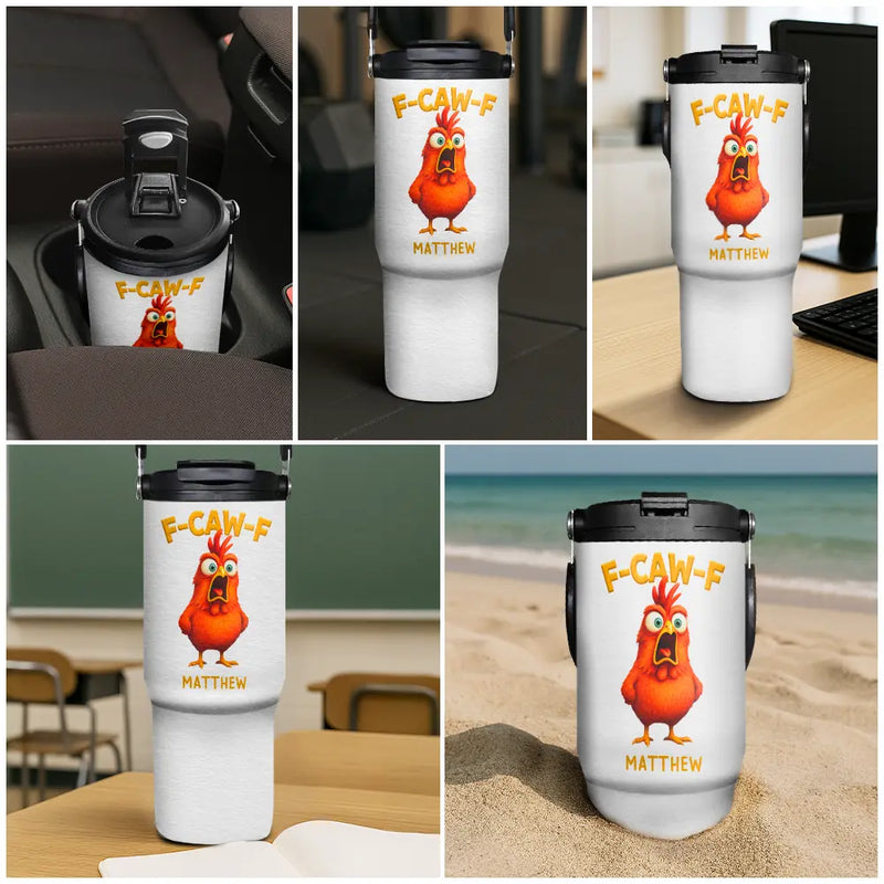 Gift For Yourself,Gifts For Colleagues,Funny - Funny Chicken F-Caw-F - Personalized 30oz Tumbler With Handle