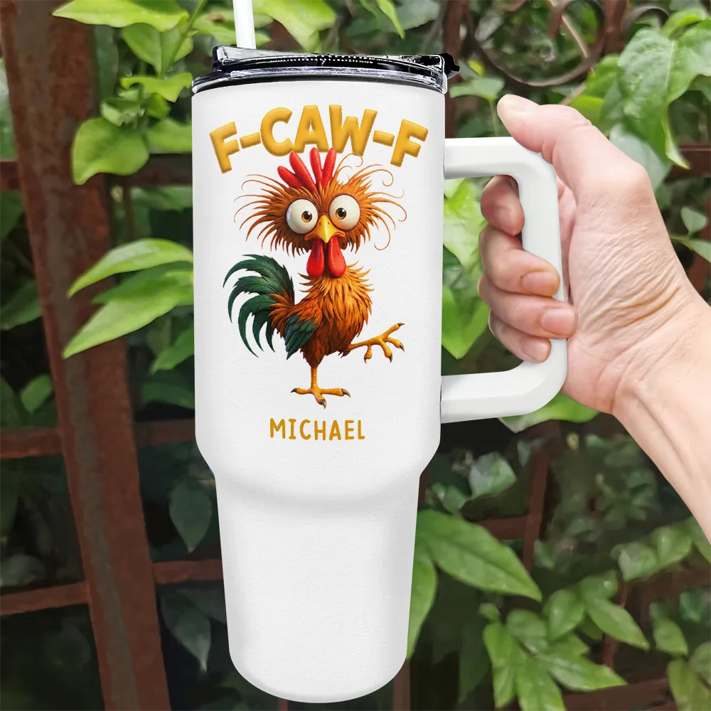 Gift For Yourself, Gifts For Colleagues, Funny - Funny Chicken F-Caw-F - Personalized 40oz Tumbler With Straw