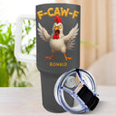 Gift For Yourself, Gifts For Colleagues, Funny - Funny Chicken F-Caw-F - Personalized 40oz Tumbler With Straw