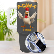 Gift For Yourself, Gifts For Colleagues, Funny - Funny Chicken F-Caw-F - Personalized 40oz Tumbler With Straw