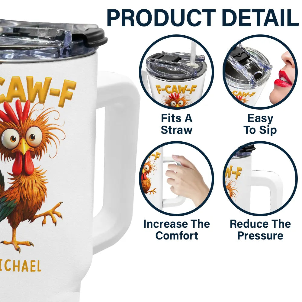 Gift For Yourself, Gifts For Colleagues, Funny - Funny Chicken F-Caw-F - Personalized 40oz Tumbler With Straw