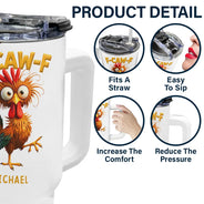 Gift For Yourself, Gifts For Colleagues, Funny - Funny Chicken F-Caw-F - Personalized 40oz Tumbler With Straw