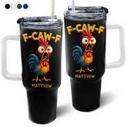 Gift For Yourself, Gifts For Colleagues, Funny - Funny Chicken F-Caw-F - Personalized 40oz Tumbler With Straw