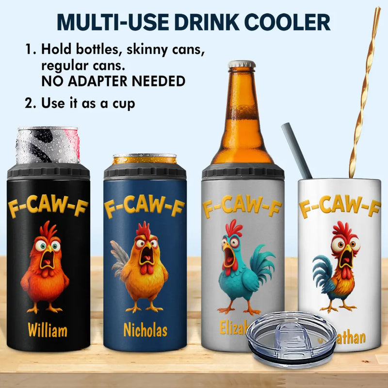 Gift For Yourself,Gifts For Colleagues,Funny - Funny Chicken F-Caw-F - Personalized 4 In 1 Can Cooler Tumbler