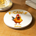 Gift For Yourself,Gifts For Colleagues,Funny - Funny Chicken F-Caw-F - Personalized Ceramic Coaster