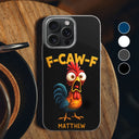 Funny, Gifts For Colleagues, Gift For Bestie - Funny Chicken F-Caw-F - Personalized Clear Phone Case