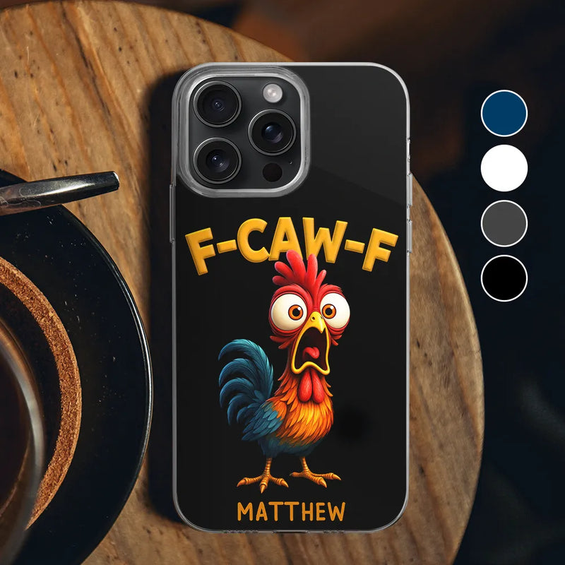 Funny, Gifts For Colleagues, Gift For Bestie - Funny Chicken F-Caw-F - Personalized Clear Phone Case