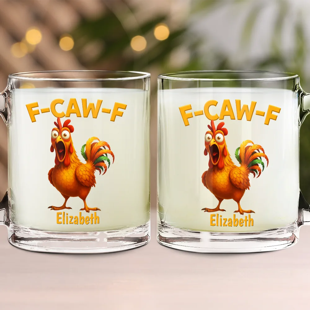 Gift For Yourself,Gifts For Colleagues,Funny - Funny Chicken F-Caw-F - Personalized Glass Mug