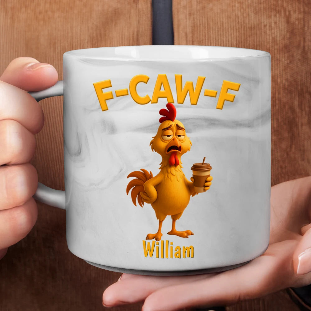 Gift For Yourself, Gifts For Colleagues, Funny - Funny Chicken F-Caw-F - Personalized Marble Mug