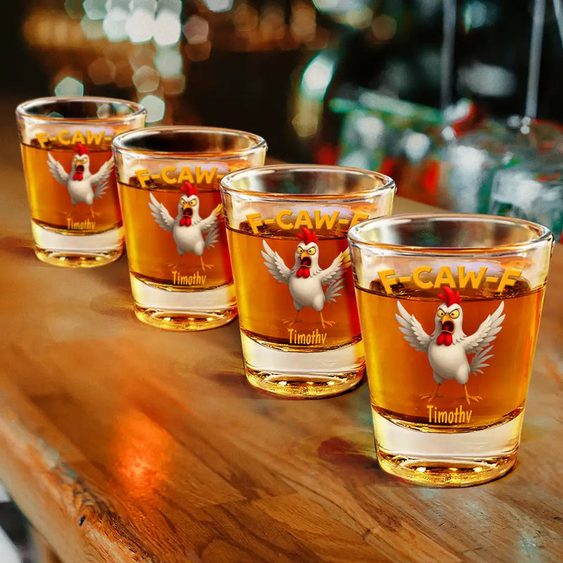 Gift For Yourself, Gifts For Colleagues, Funny - Funny Chicken F-Caw-F - Personalized Shot Glass