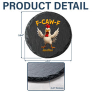 Gift For Yourself,Gifts For Colleagues,Funny - Funny Chicken F-Caw-F - Personalized Slate Coaster