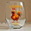 Gift For Yourself,Gifts For Colleagues,Funny - Funny Chicken F-Caw-F - Personalized Stemless Wine Glass