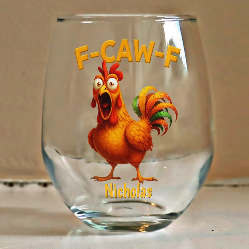 Gift For Yourself,Gifts For Colleagues,Funny - Funny Chicken F-Caw-F - Personalized Stemless Wine Glass