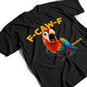 Farm, Happy, Gift For Yourself, Gift For Women, Gift For Men - Funny Chicken F-Caw-F - Personalized T Shirt