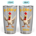 Gifts For Colleagues,Funny,Gift For Bestie,Gift For Yourself - Funny Chicken F-Caw-F - Personalized Tumbler