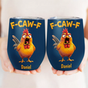 Gift For Yourself,Gifts For Colleagues,Funny - Funny Chicken F-Caw-F - Personalized Wine Tumbler