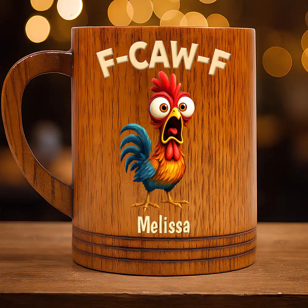 Gift For Yourself,Gifts For Colleagues,Funny - Funny Chicken F-Caw-F - Personalized Wooden Mug