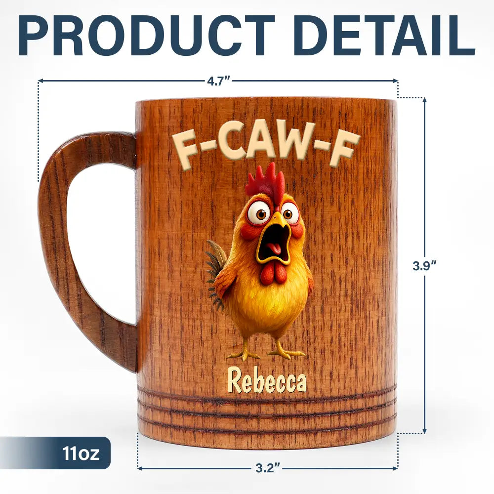 Gift For Yourself,Gifts For Colleagues,Funny - Funny Chicken F-Caw-F - Personalized Wooden Mug