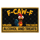 Gift For Yourself, Family, Funny - Funny Chicken F Caw F Alcohol And Treats - Personalized Doormat