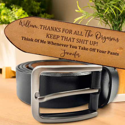 Funny Couple Thanks For All The Orgasms - Personalized Engraved Leather Belt