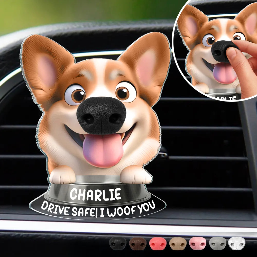 Funny Dog Nose Drive Safe I Woof You - Personalized Squishy Acrylic Car Vent Clip
