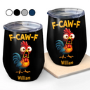 Funny Chicken F-Caw-F - Personalized Wine Tumbler