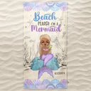 Mermaid Beach Please I'm A Mermaid - Gift For Women, Beach Lovers - Personalized Beach Towel