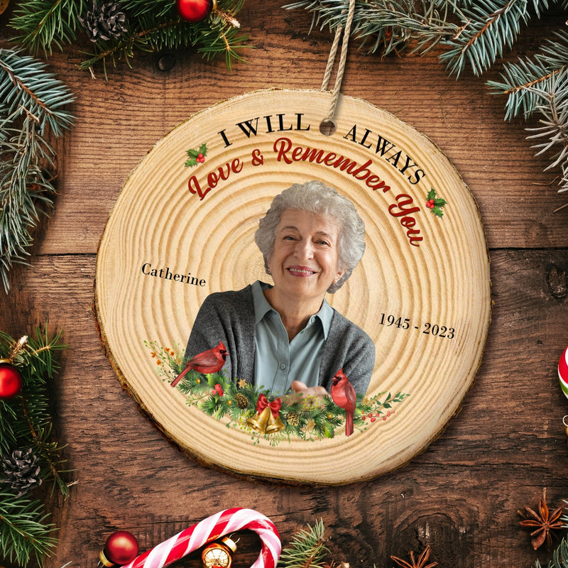 Custom Photo I Will Always Love And Remember You - Memorial, Christmas Gift - Personalized Wood Slice Ornament