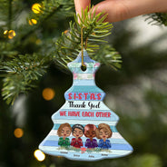 We Have Each Other - Christmas Gift For Sisters - Personalized Tree Ceramic Ornament