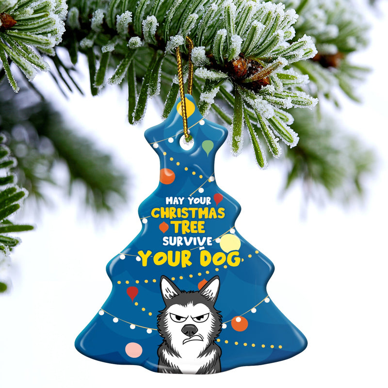 May Your Christmas Tree Survive - Gift For Dog Lovers - Personalized Tree Ceramic Ornament