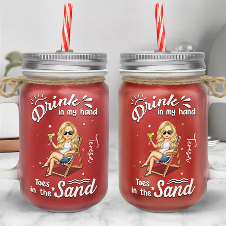 Drink In My Hand - Personalized Mason Jar Cup With Straw