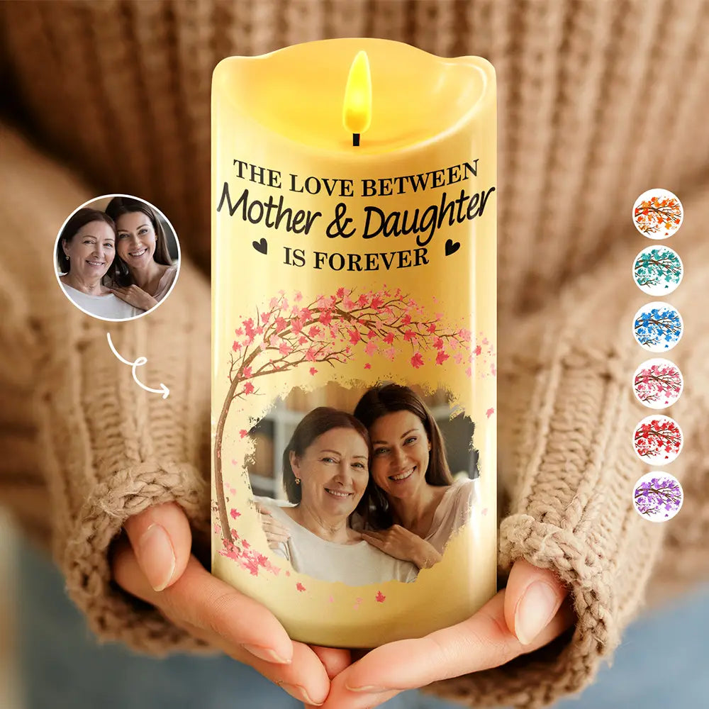 Custom Photo The Love Between Mother & Daughters Is Forever - Personalized Flameless LED Candle