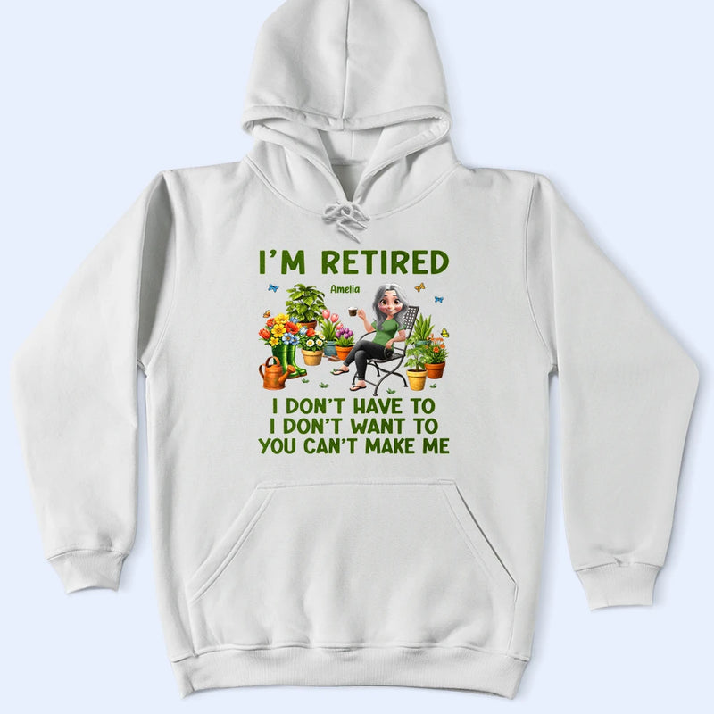 Gardening,Gift For Women,Gift For Men,Happy,Retirement - Gardening I'm Retired I Don't Want To - Personalized T Shirt