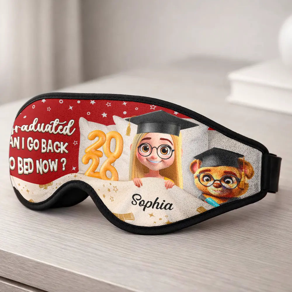 Graduation,Gift For Women,Gift For Men,Happy - Graduated Can I Go Back To Bed Now - Personalized 3D Sleep Mask