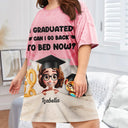 Graduation,Gift For Women,Gift For Men,Happy - Graduated Can I Go Back To Bed Now - Personalized Women's Sleep Tee