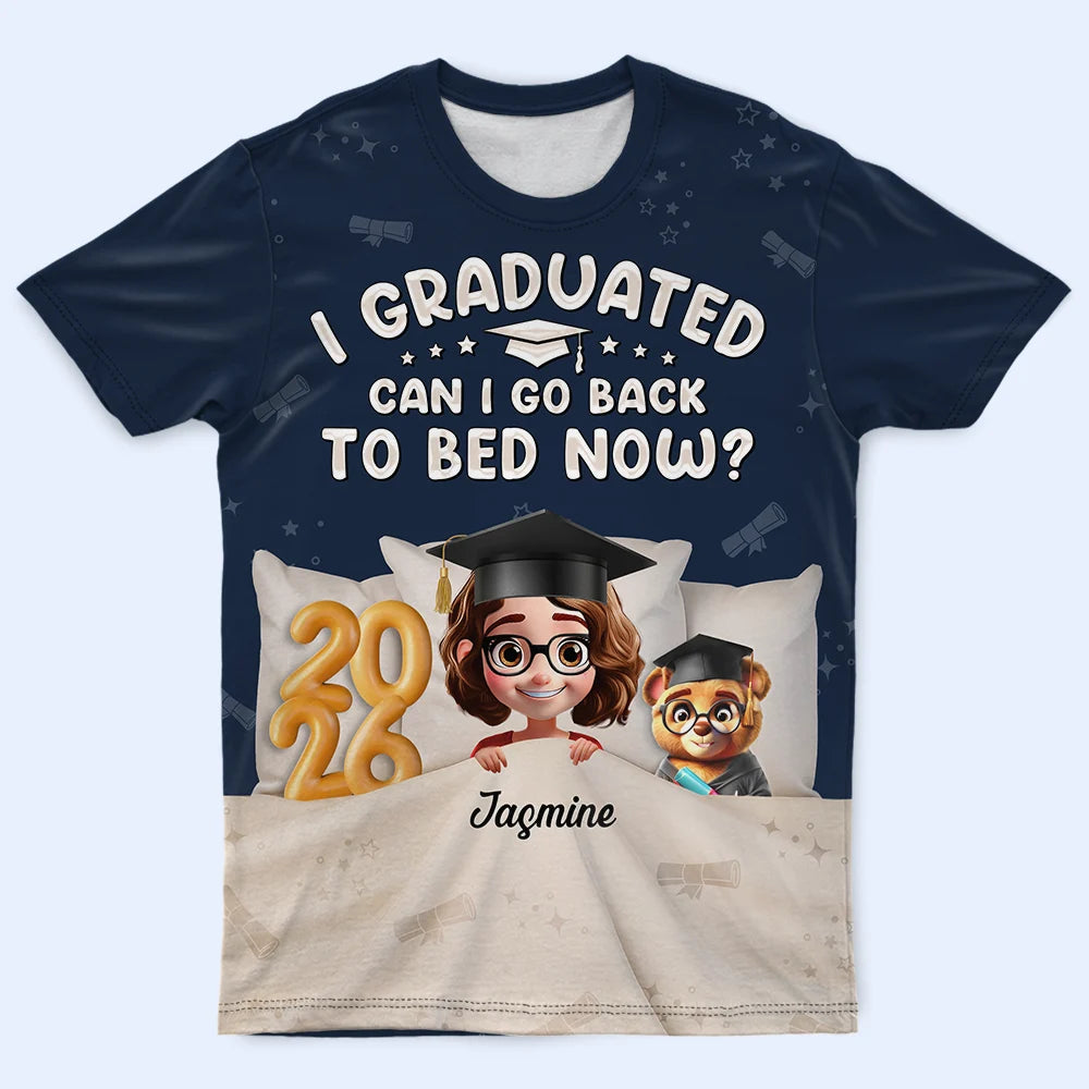 Graduated Can I Go Back To Bed Now - Personalized Full Print T Shirt