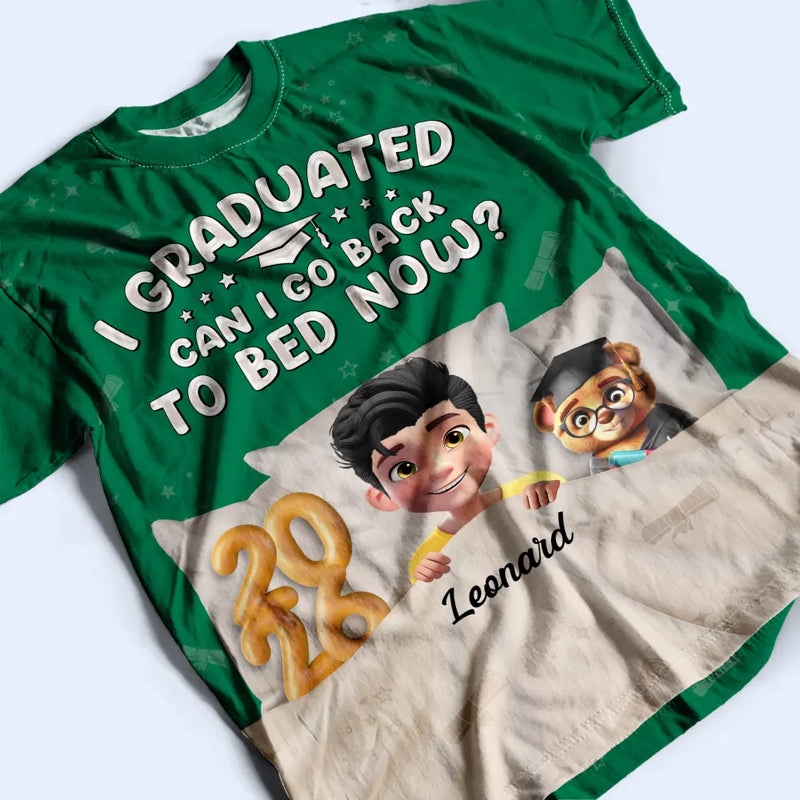 Graduated Can I Go Back To Bed Now - Personalized Full Print T Shirt