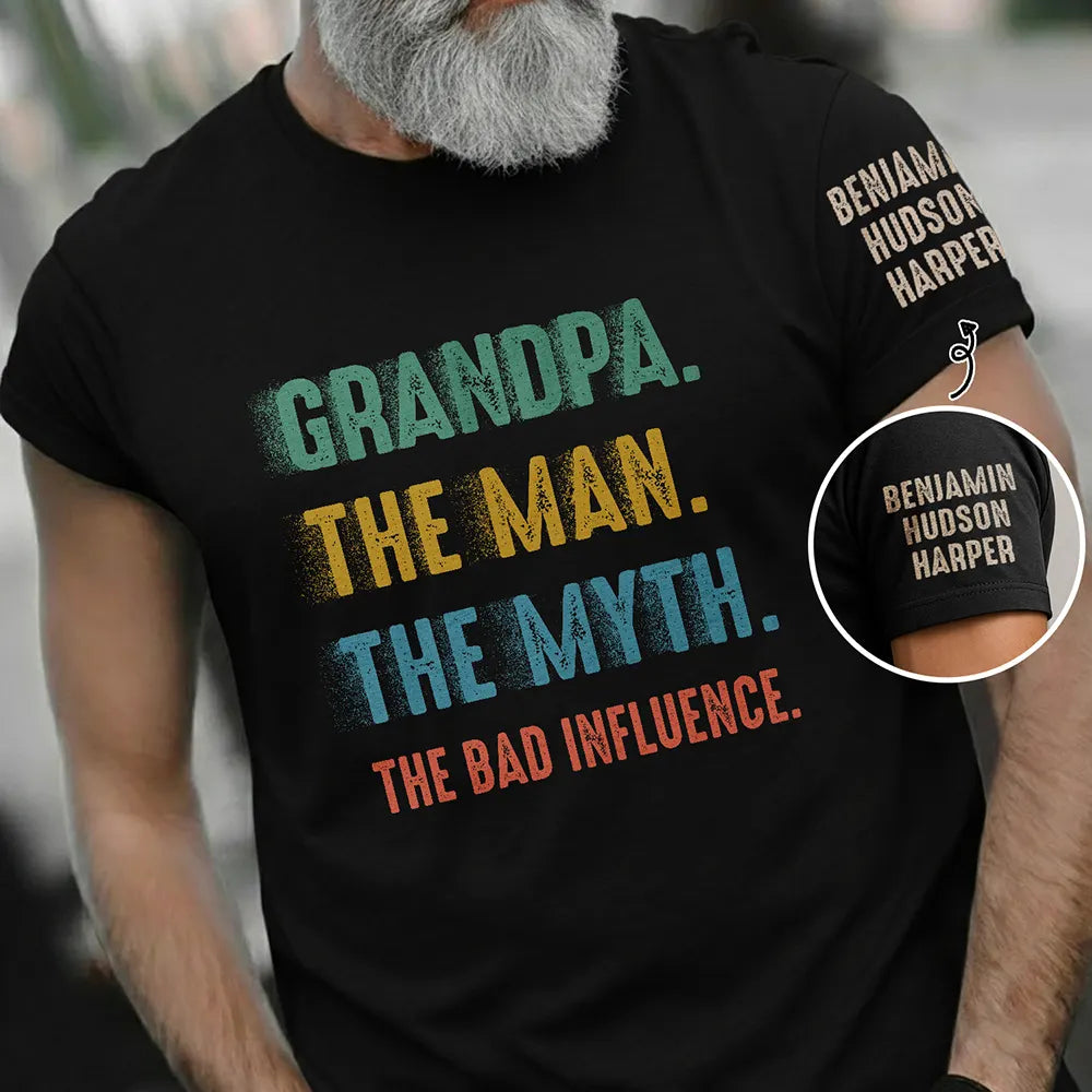 Grandpa Dad UnCle The Man The Myth The Bad Influence - Personalized T Shirt
