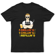 Funny, Gift For Husband, Gift For Grandpa, Gift For Father, Grilling, Cooking - Grillin' Chillin' Refillin' - Personalized T Shirt