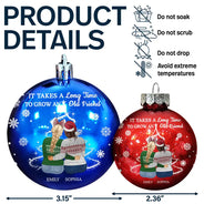 Gift For Bestie,Old Best friends,Christmas,Love - Grow An Old Friend - Personalized Ball Ornament