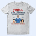 Gift For Father, Gift For Grandpa, Happy, Grandpa - Grandkids - Grumpa Much Grumpier - Personalized T Shirt
